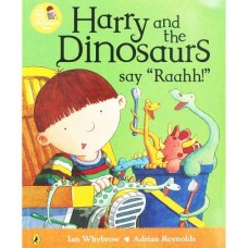 Harry and the Dinosaurs: say Raahh! - by Ian Whybrow Harry and the Dinosaurs: say Raahh! - by Ian Whybrow